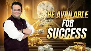 Be Available for Success! | When You’re Ready, the Universe Responds